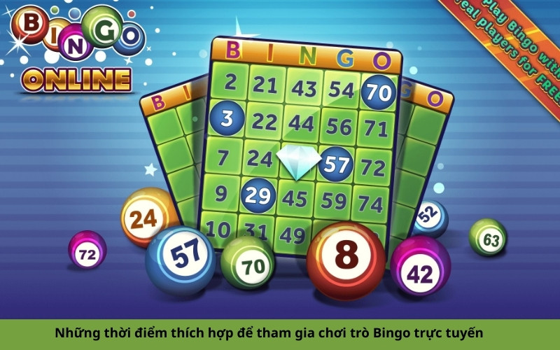 Những thời điểm thích hợp để tham gia chơi trò Bingo trực tuyến