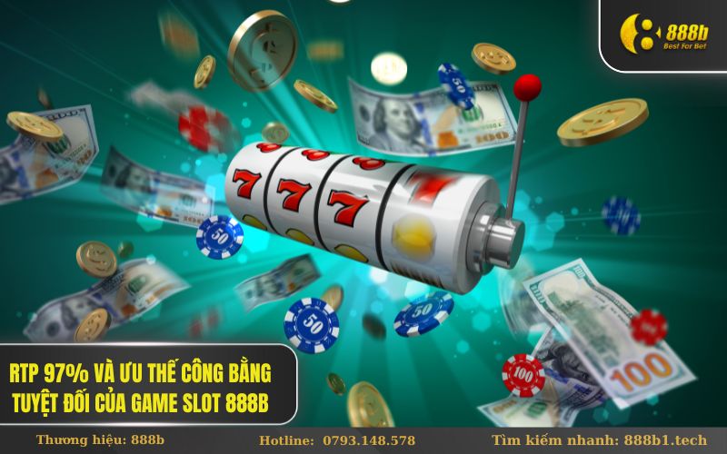 RTP 97% và Ưu Thế Công Bằng Tuyệt Đối Của Game Slot 888B